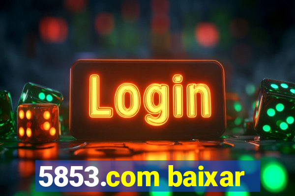 5853.com baixar